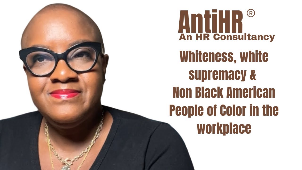 Whiteness, White Supremacy, and non-black American people of color (POC) in the Workplace