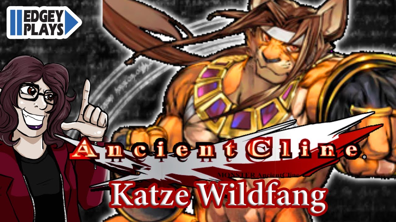 Edgey Plays MONSTER Ancient Cline - Katze Wildfang
