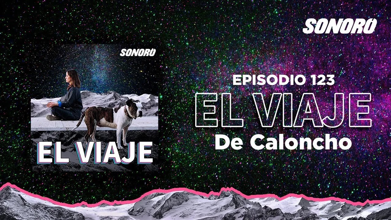 El Viaje - 123: El Viaje de Caloncho