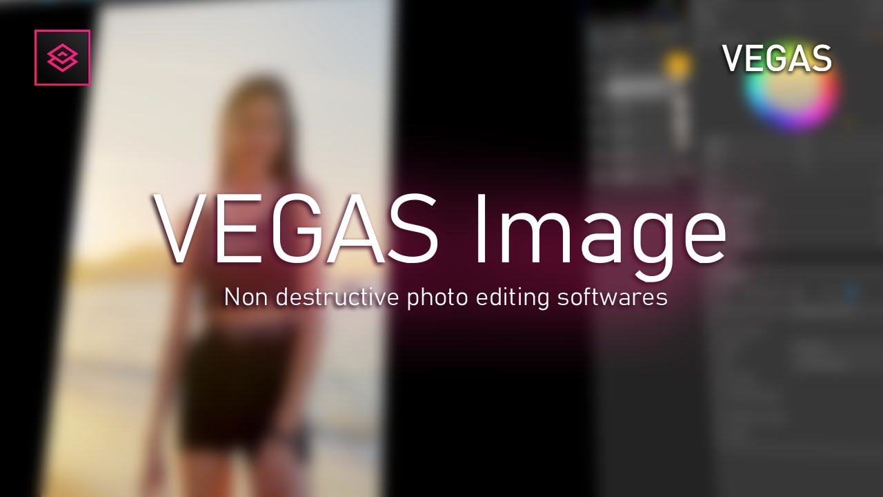 VEGAS Image, new alternative for Adobe Photoshop & Lightroom 2021
