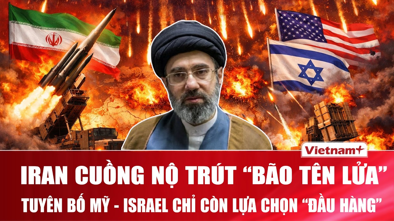 Iran cuồng nộ trút “bão tên lửa” xé nát Trung Đông, tuyên bố Mỹ - Israel chỉ còn lựa chọn “đầu hàng”