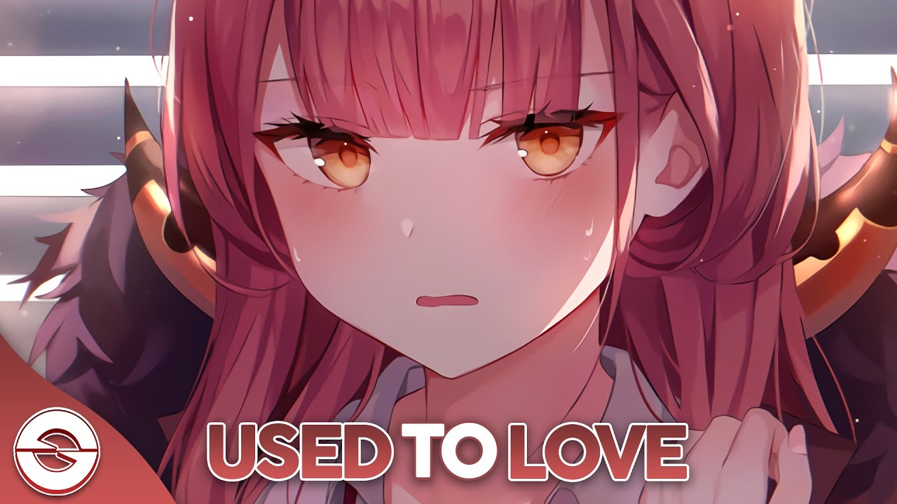 Nightcore - Used To Love - (Lyrics)