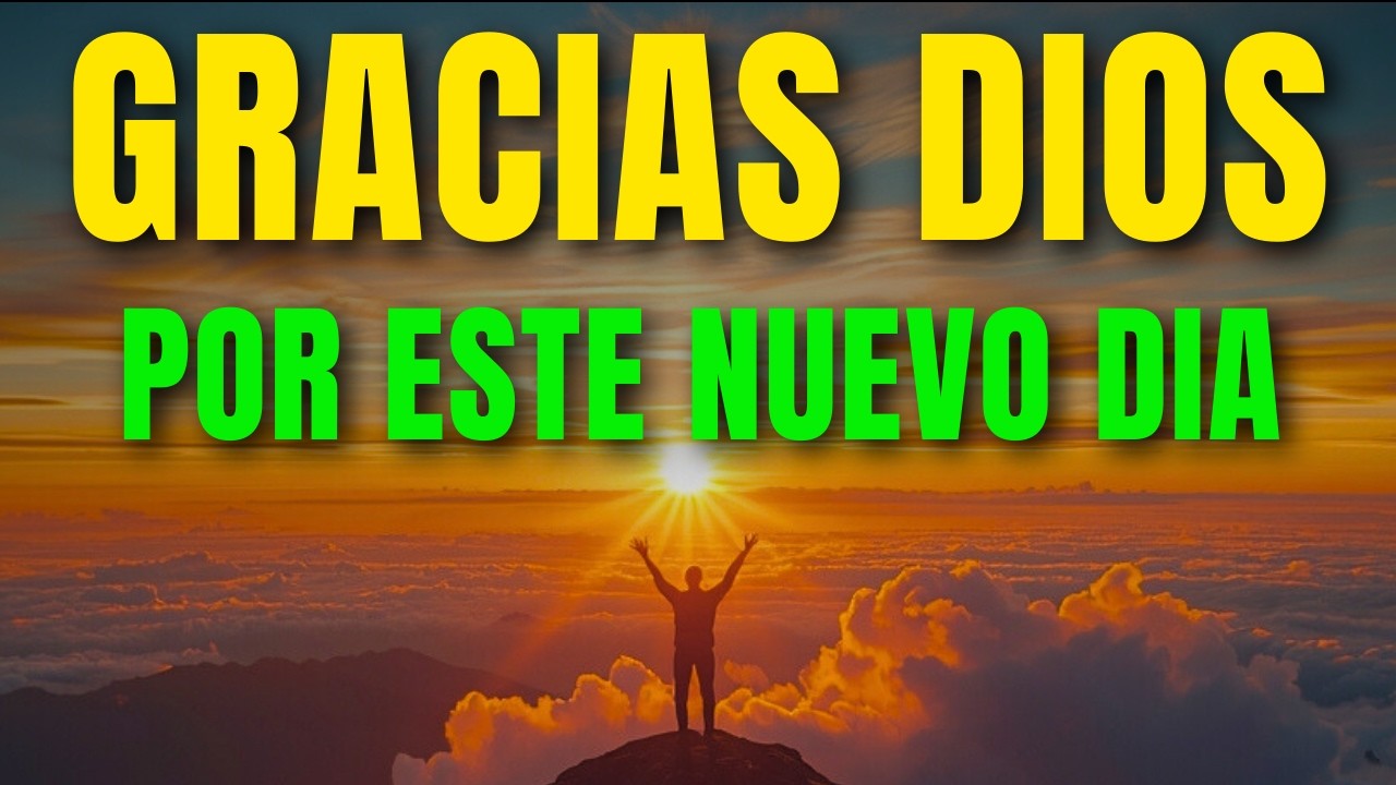 Te Doy Gracias SEÑOR Por Este Gran Día | Oración de la Mañana