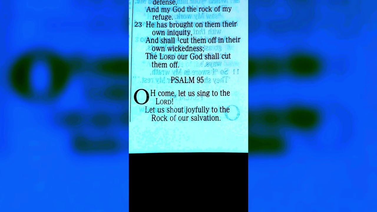 Psalm 95:1 (Oh come let us Sing to The LORD! Let us Shout Joyfully to the Rock of our Salvation)