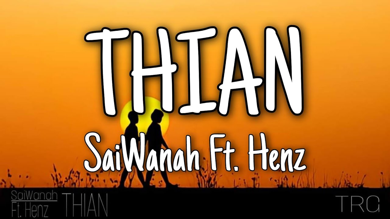 SaiWanah Ft. Henz(TRG) - THIAN (Official Lyrics Video)