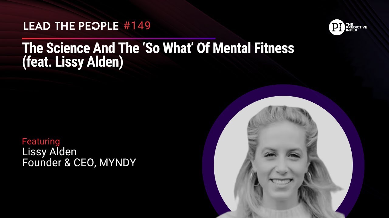 The Science and ‘So What’ Of Mental Fitness (feat. Lissy Alden)