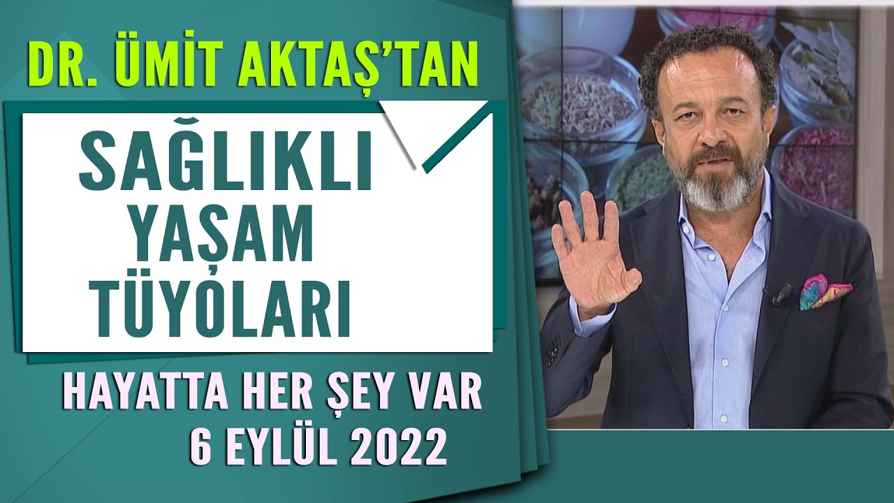 Dr. Ümit Aktaş'tan Sağlıklı Yaşam Tüyoları Hayatta Her Şey Var 6 Eylül 2022