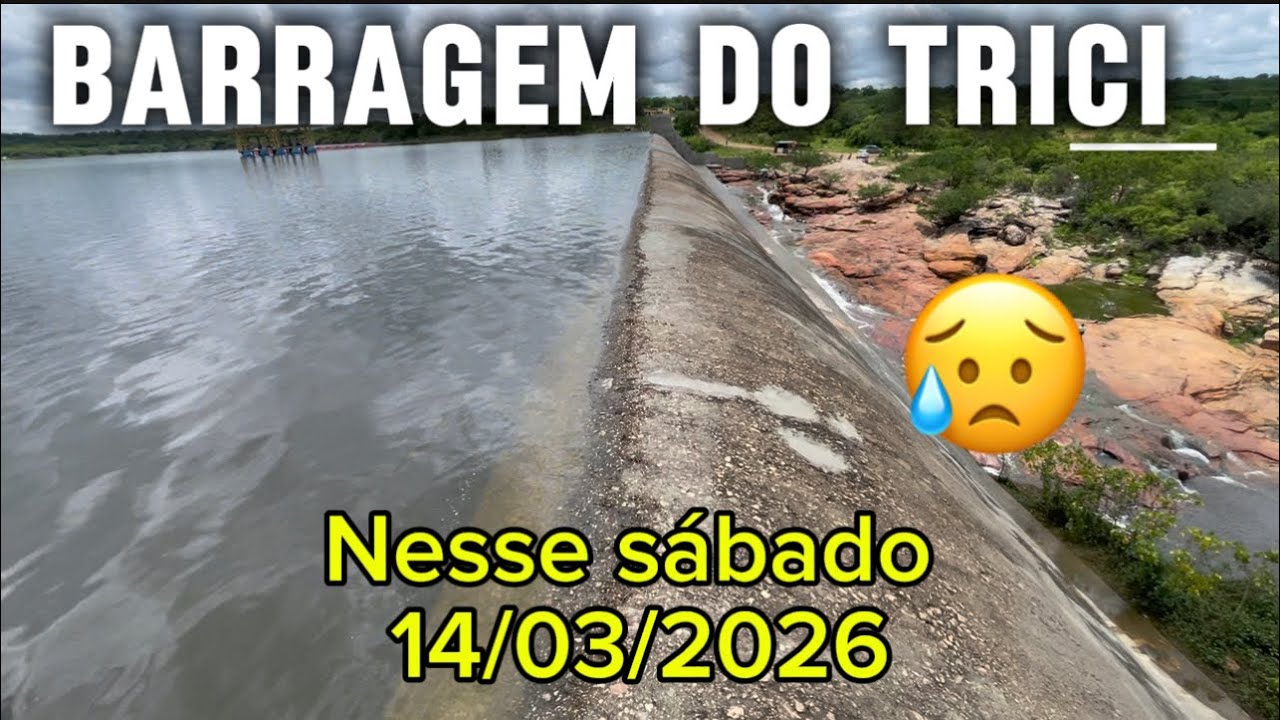 Veja como está a Barragem do Trici hoje atualização 14/03/2026.