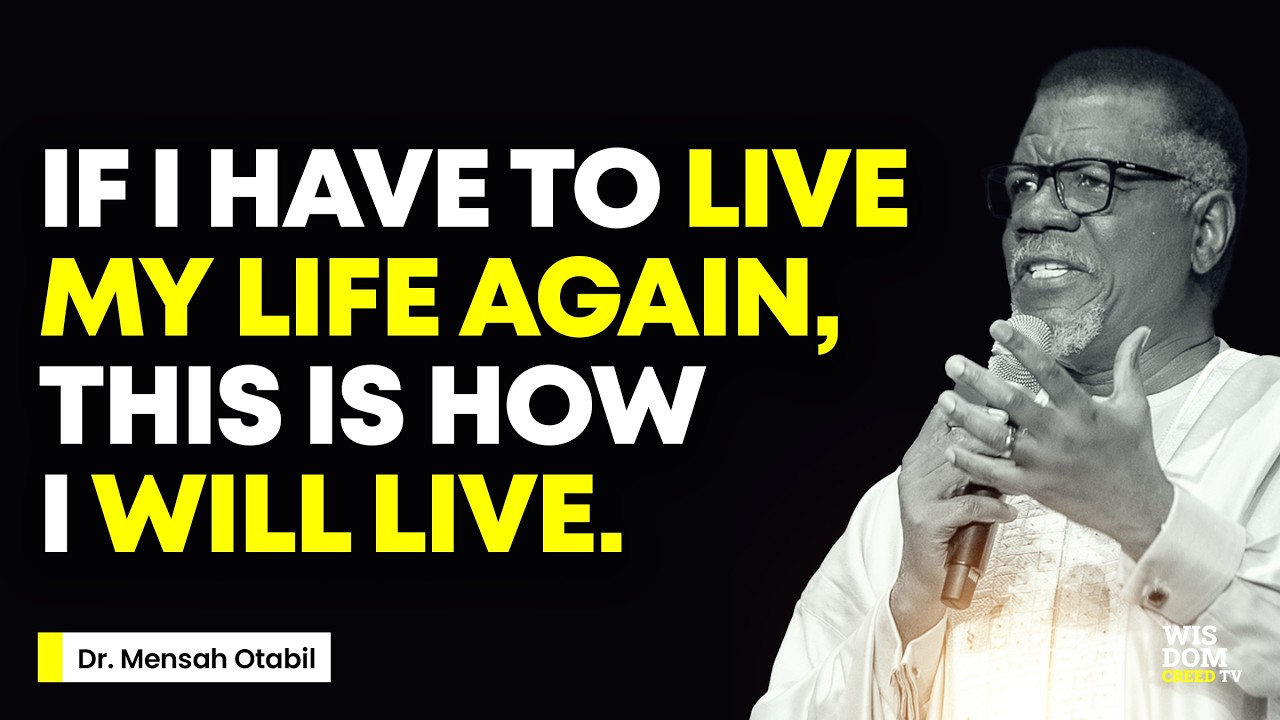 IF I HAD TO LIVE LIFE AGAIN, THIS IS WHAT I WILL DO - MENSA OTABIL MESSAGES