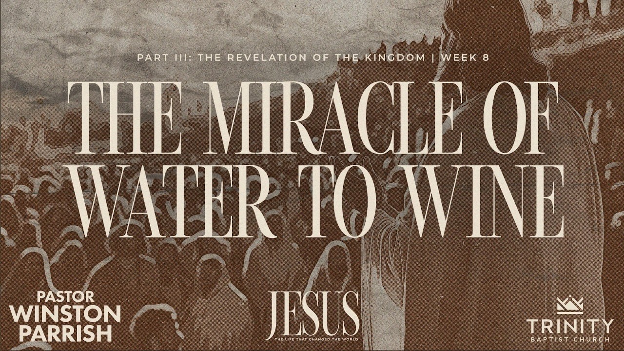 Jesus, Week 8: The Miracle of Water to Wine | Pastor Winston Parrish
