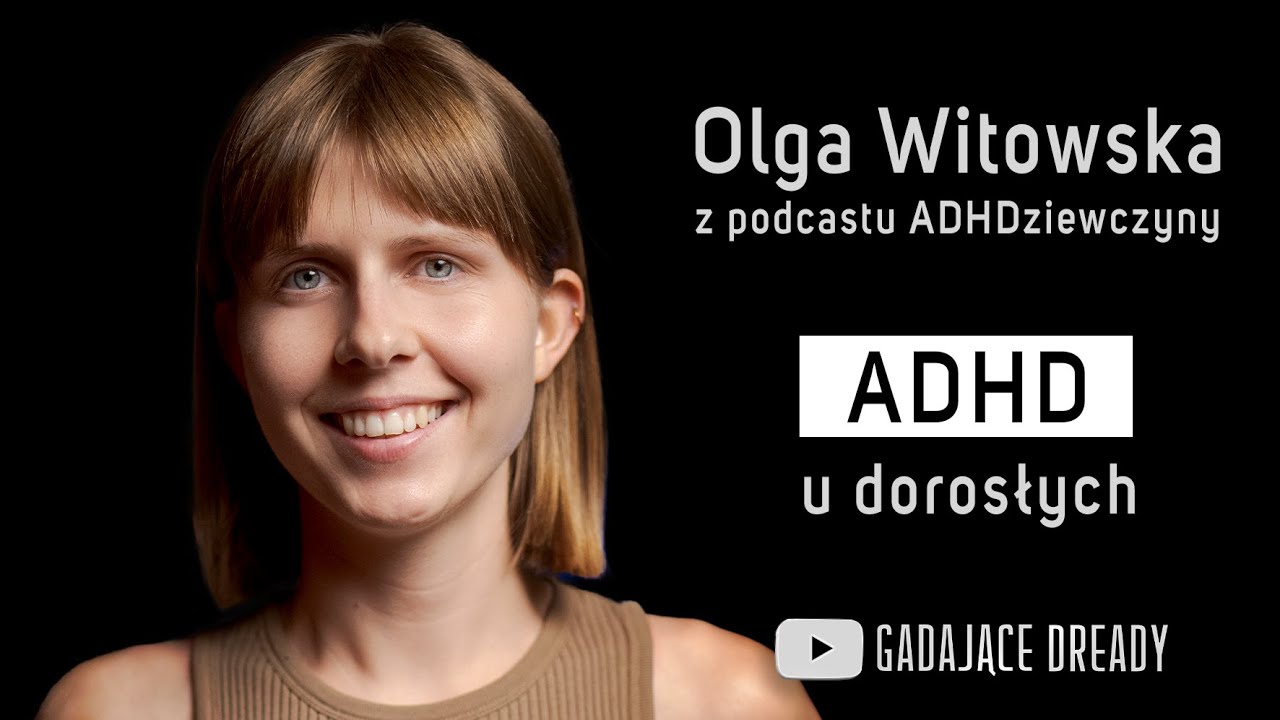 Diagnoza ADHD, neuror&oacute;żnorodność, psychologia - Olga Witowska - Gadające Dready - Rozmowa #13