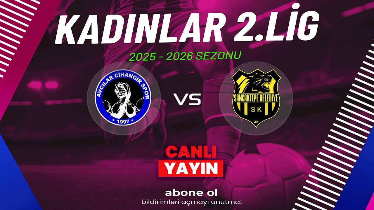 AVCILAR CİHANGİRSPOR - SANCAKTEPE BELEDİYE SPOR KUL&Uuml;B&Uuml; | KADINLAR 2.LİG