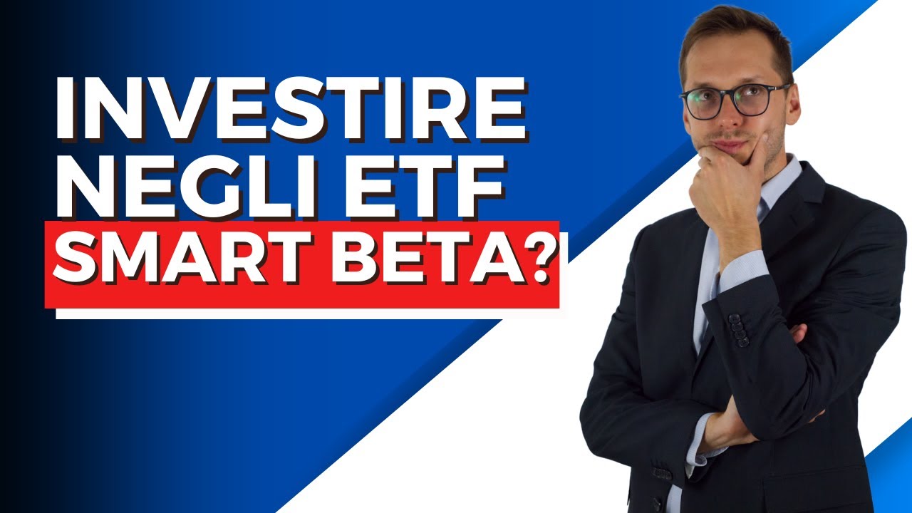 Conviene investire negli ETF Smart Beta ?