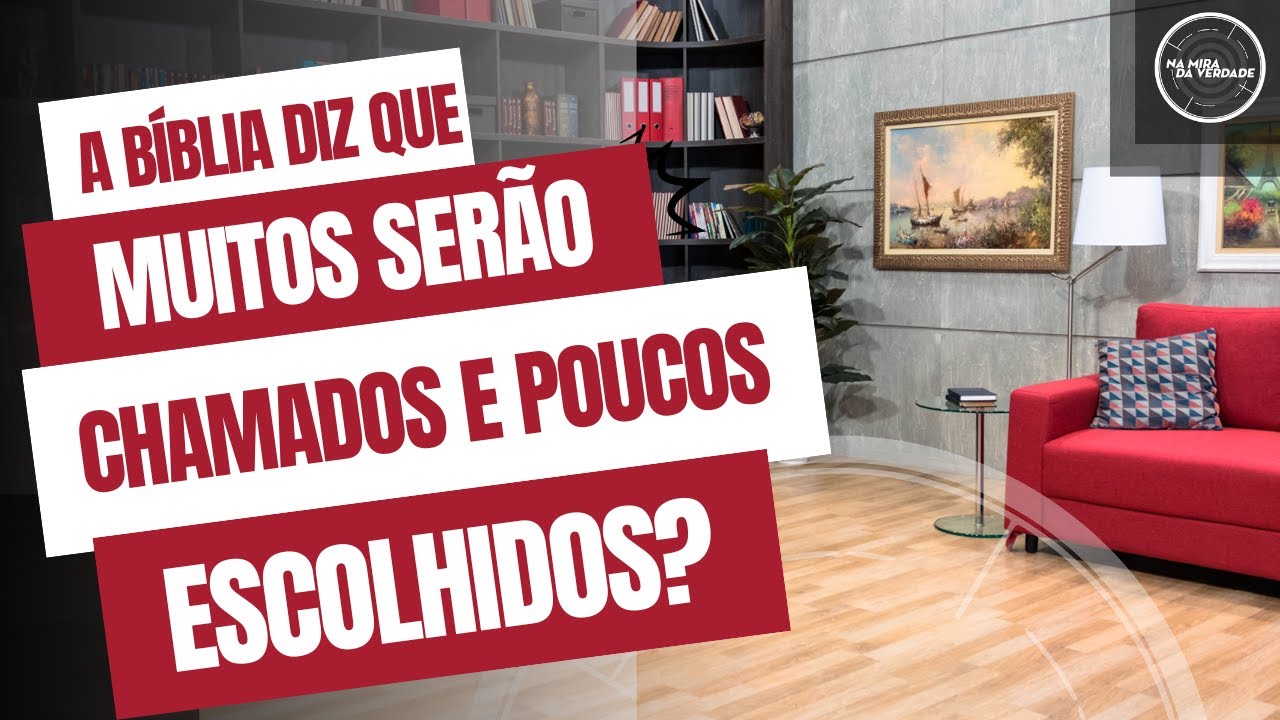 A Bíblia diz que muitos serão chamados e poucos escolhidos?