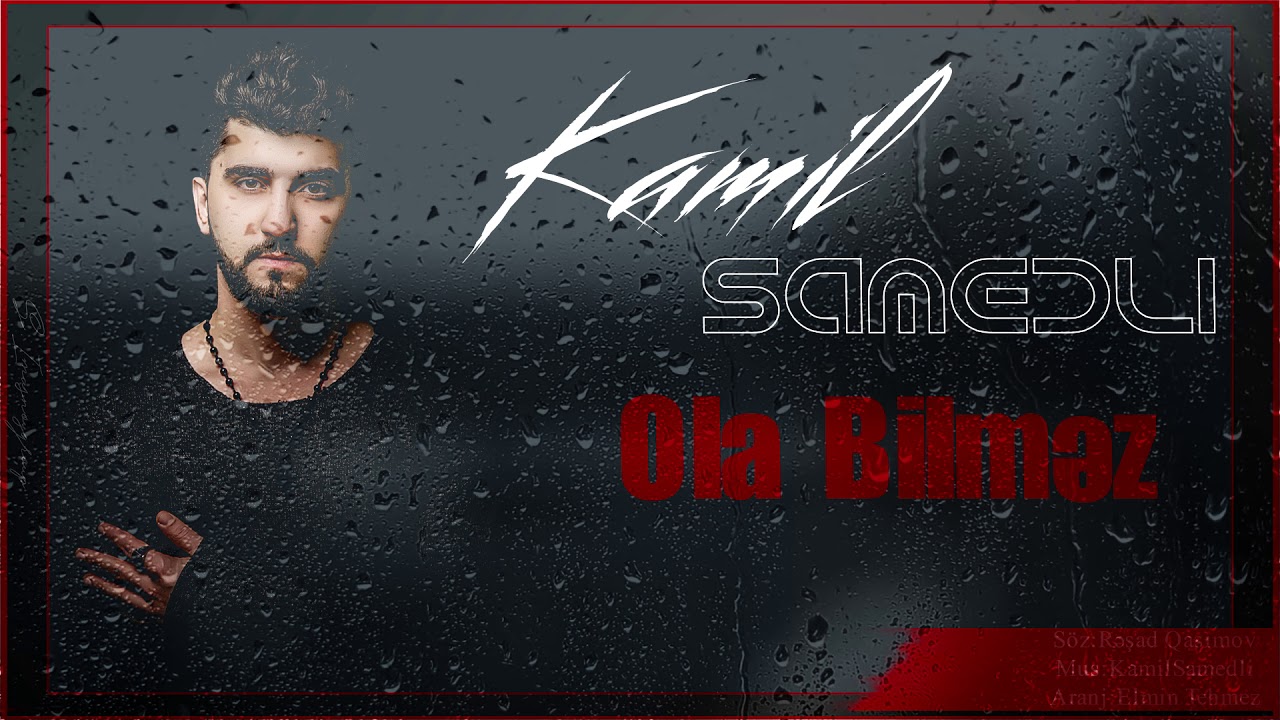 Kamil Samedli - Ola bilmez (2019)