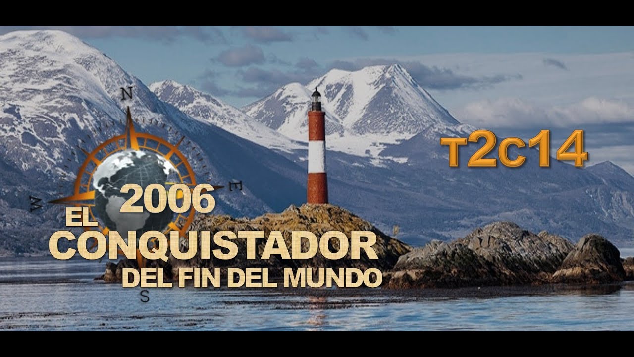 El Conquistador Del Fin Del Mundo 2006 - T2C14