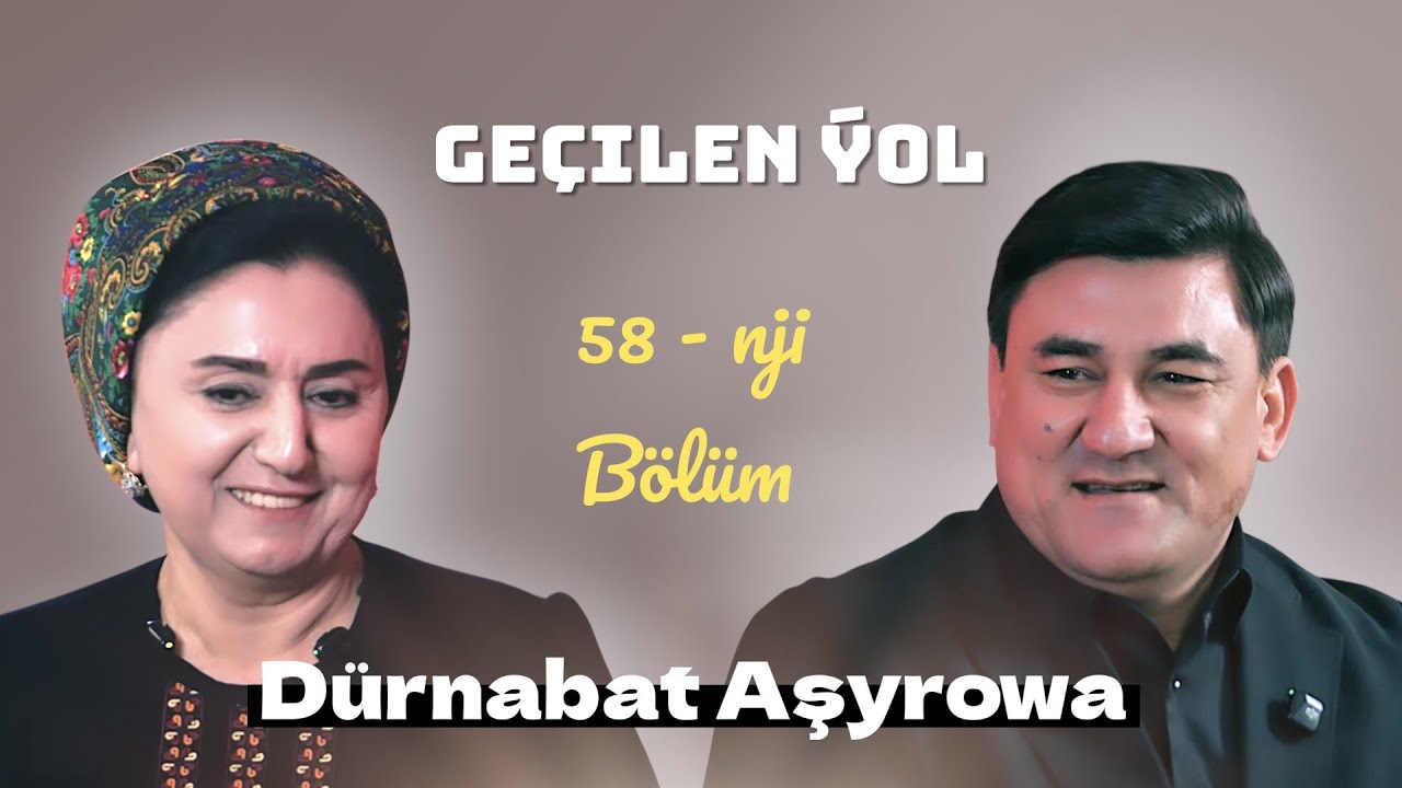Geçilen ýolyn̈ 58-nji sany şahyr Dürnabat Aşyrowa bilen 2026 ÿ