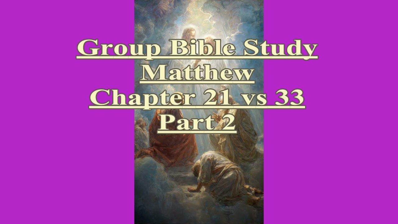 Bible study   Matthew 21 vs 33 pt2 1