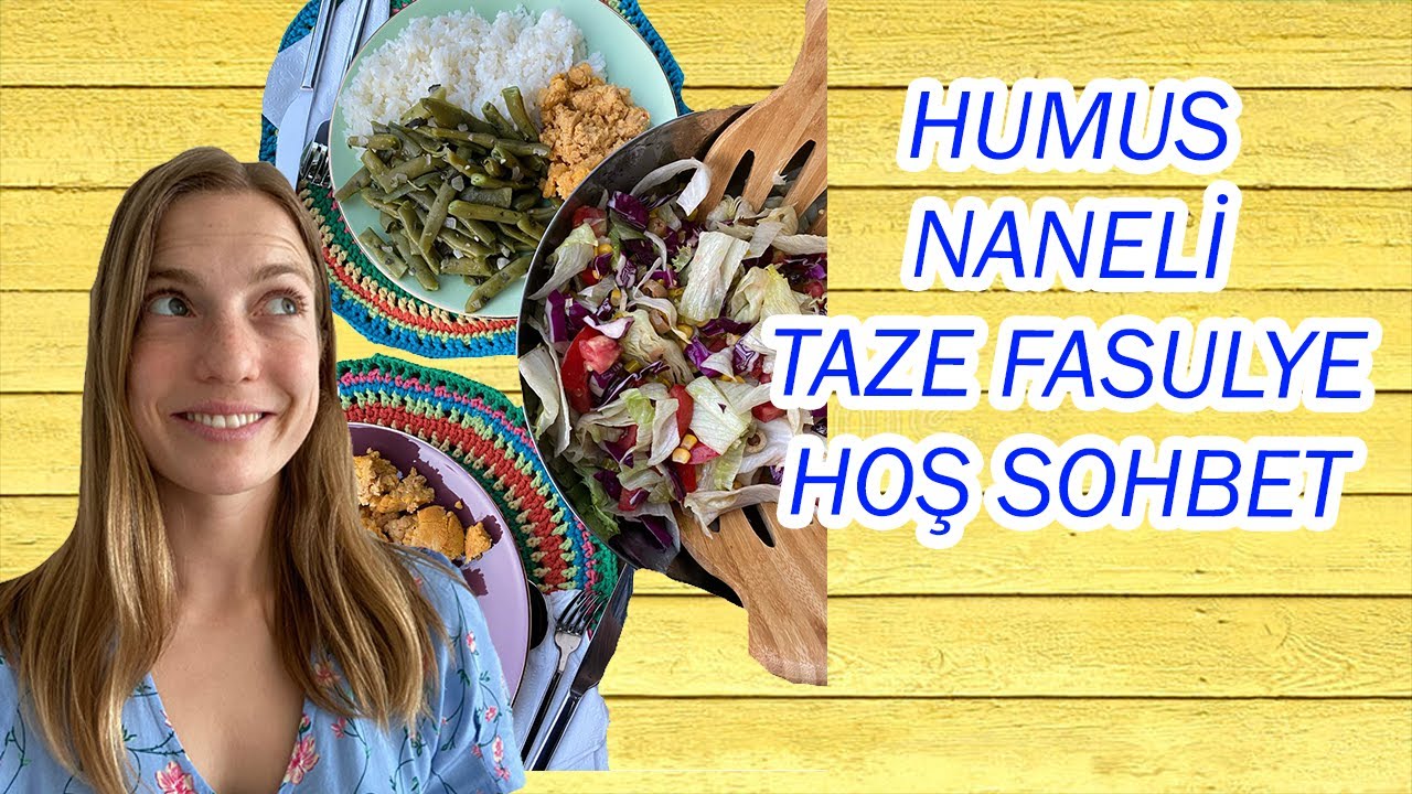 Dünyanın en kolay yemeği humus, naneli taze fasülye ve hoş sohbet (bitkisel beslenmek)