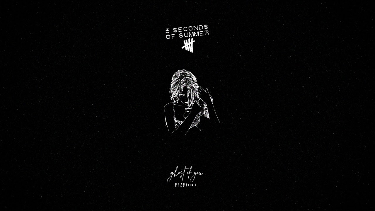 5 Seconds Of Summer - Ghost Of You (HRZON Remix)