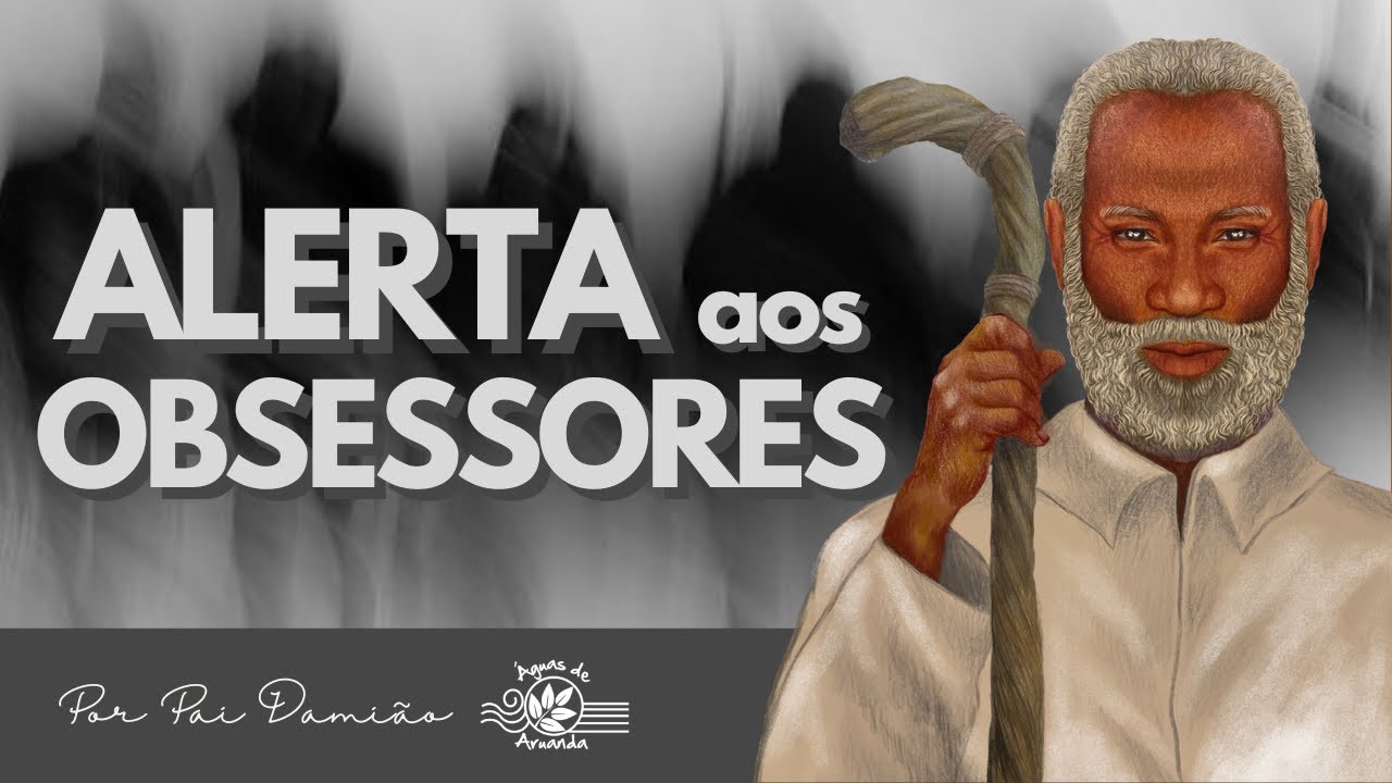 CUIDADO COM OS ESPÍRITOS OBSESSORES QUE ESTÃO À SUA VOLTA