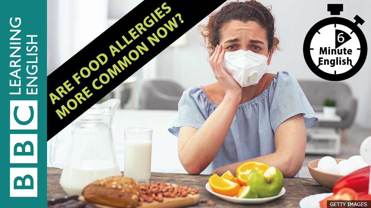 Are food allergies more common now? 6 Minute English