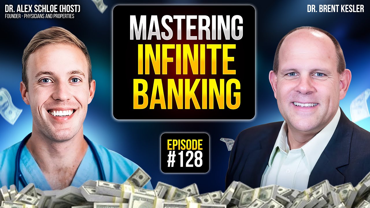 How To Use Infinite Banking To Control Cash Flow With Dr. Brent Kesler | Physicians and Properties