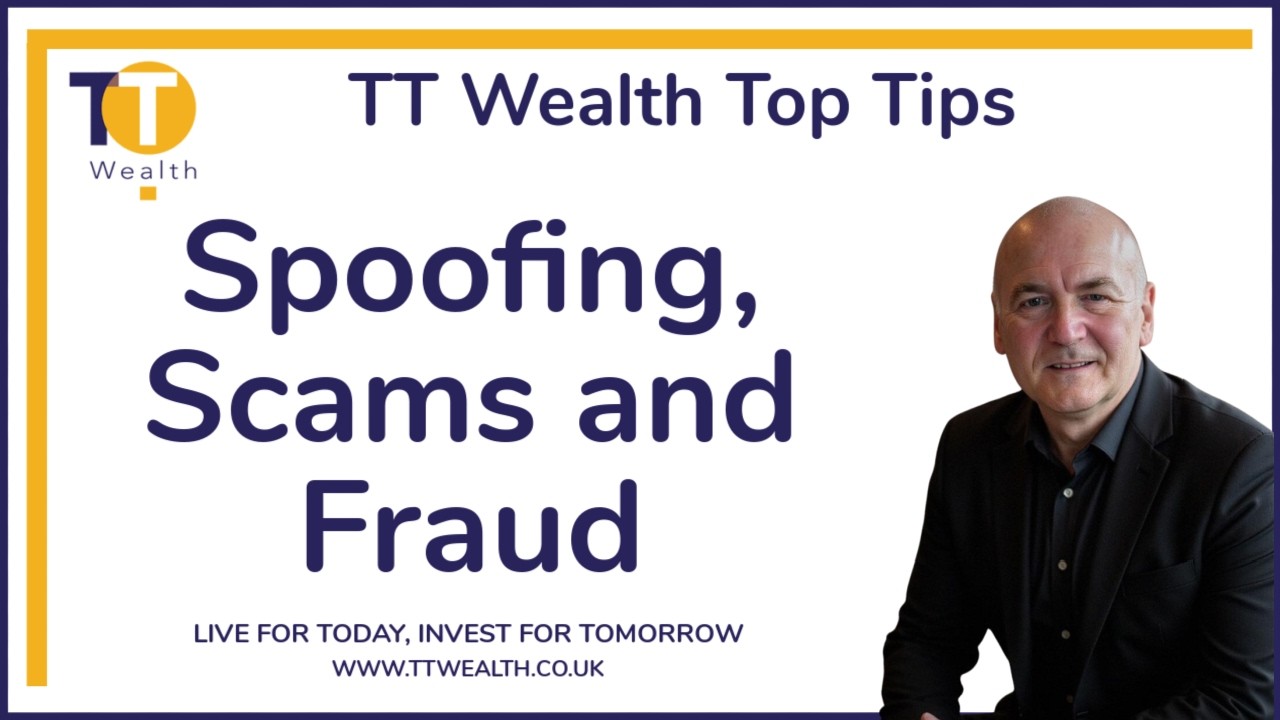 Spoofing, Scams and Fraud - TT Wealth Top Tip, Episode #12