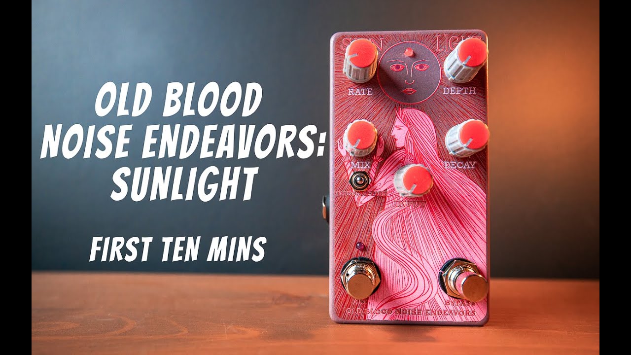 Old Blood Noise Endeavors SUNLIGHT reverb pedal - My First ten Minutes