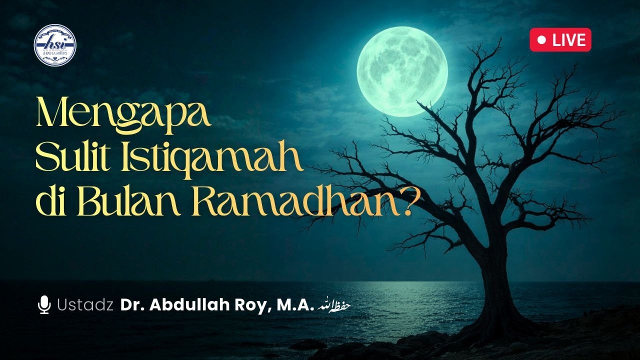Mengapa Sulit Istiqamah Di Bulan Ramadhan ? | Masjid Al-Barkah Rodja