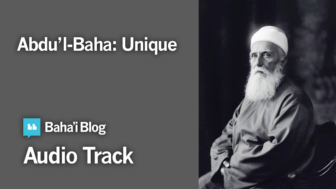 Abdu'l-Baha: Unique