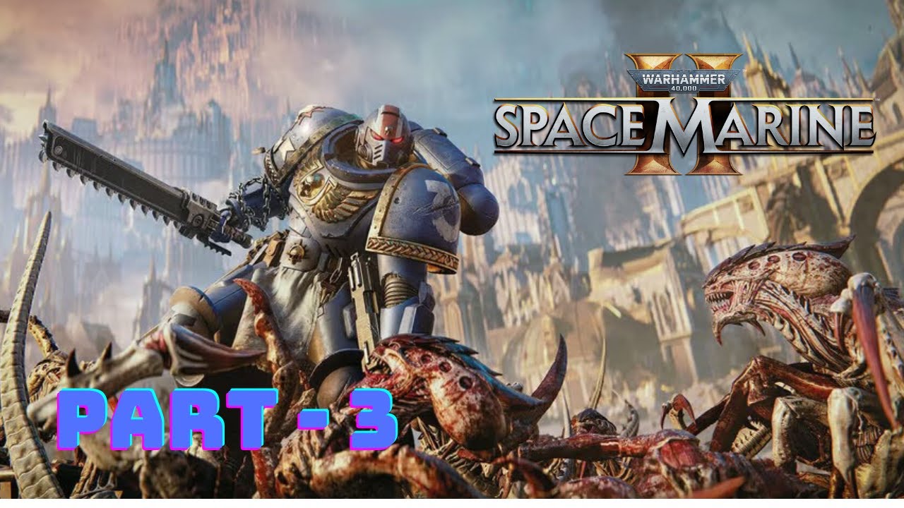 Warhammer 40k Space Marine 2 First game play part 3
