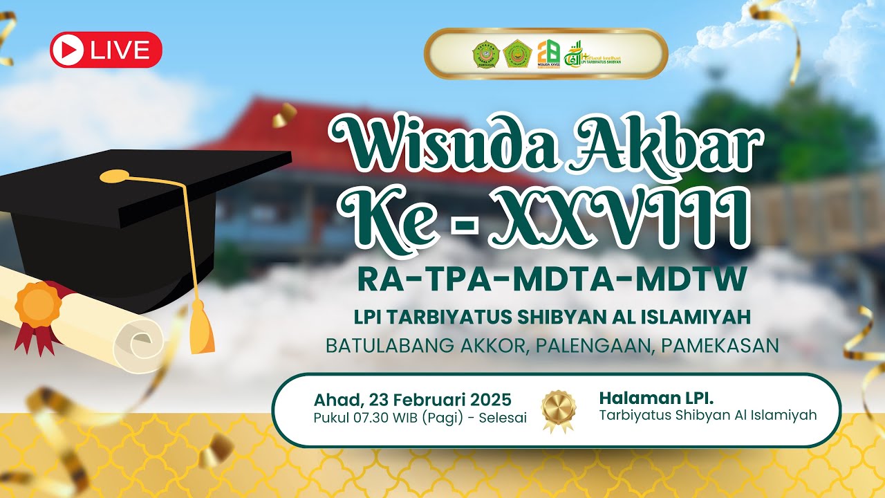 🔴 LIVE STREAMING | WISUDA AKBAR KE-XXVIII LPI TARBIYATUS SHIBYAN AL-ISLAMIYAH
