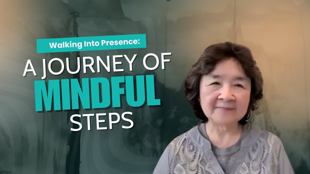 Walking Into Presence:  A Journey of Mindful Steps
