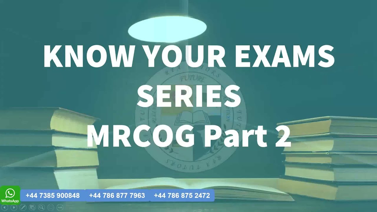 KNOW YOUR EXAM SERIES - MRCOG PART 2