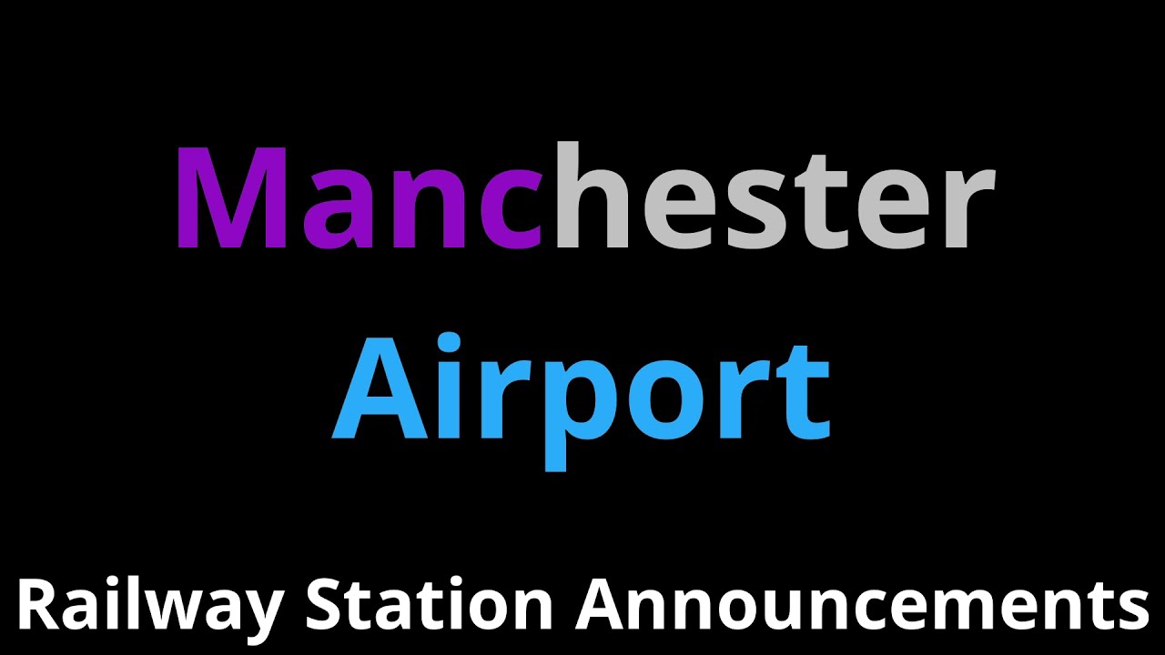 Manchester Airport Railway Station Announcements