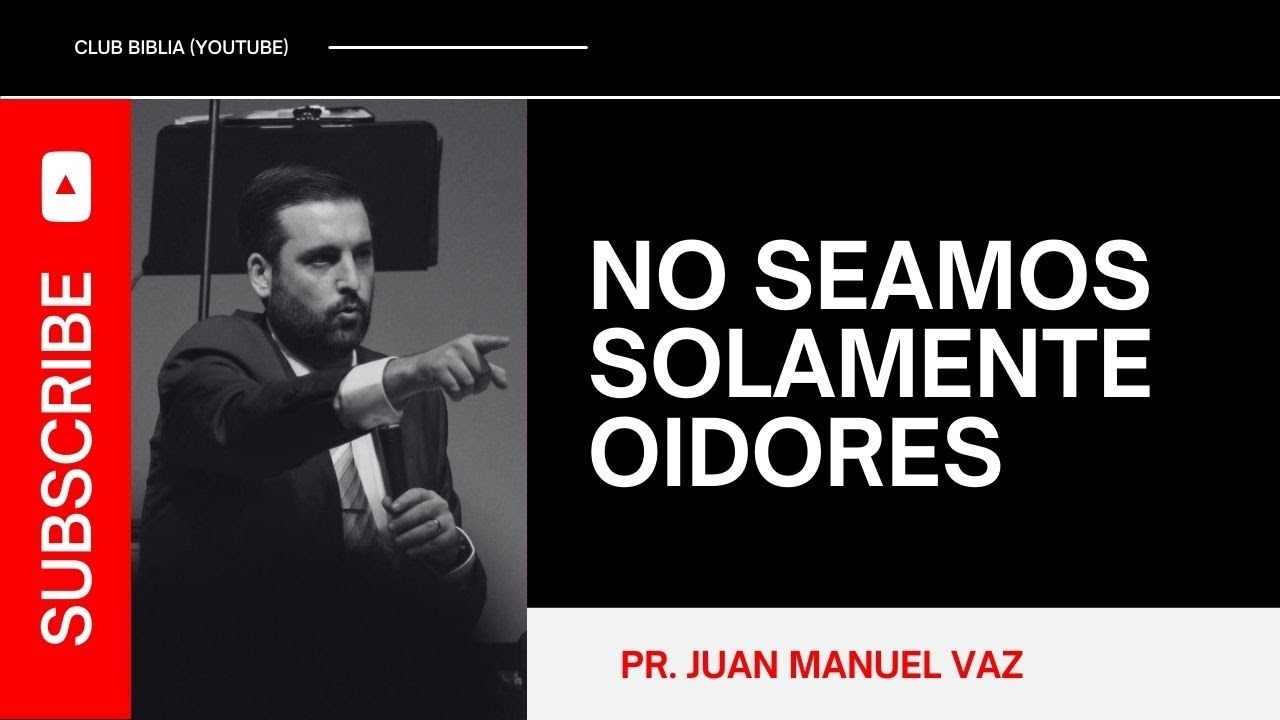 No Seamos Solamente Oidores - Juan Manuel Vaz