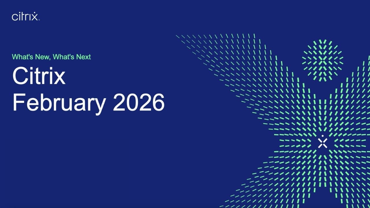 What's New and Next with Citrix: February 2026 Webinar