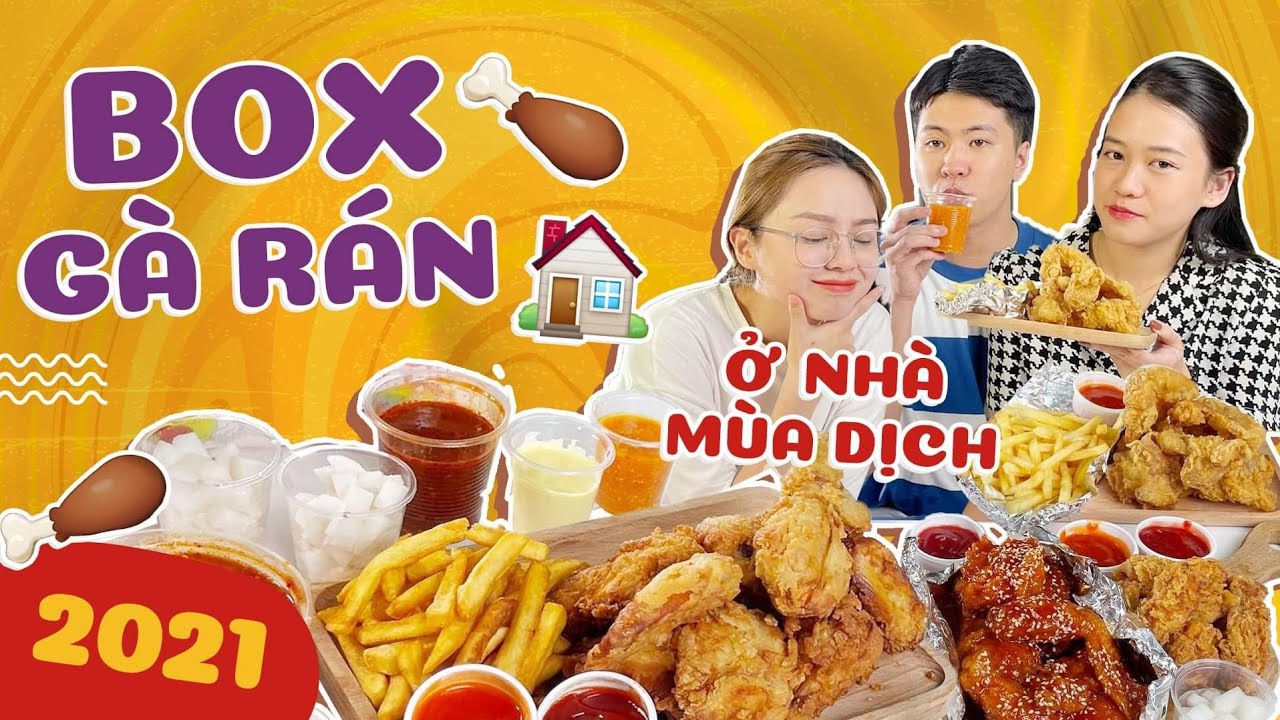 HNAG - Đại chiến BOX GÀ RÁN 2021: Lựa chọn mới nào cho mùa dịch?