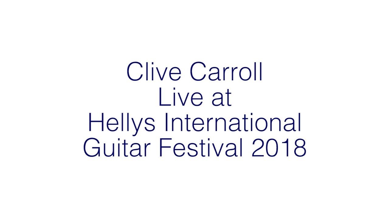 Clive Carroll Live at Hellys International Guitar Festival 2018