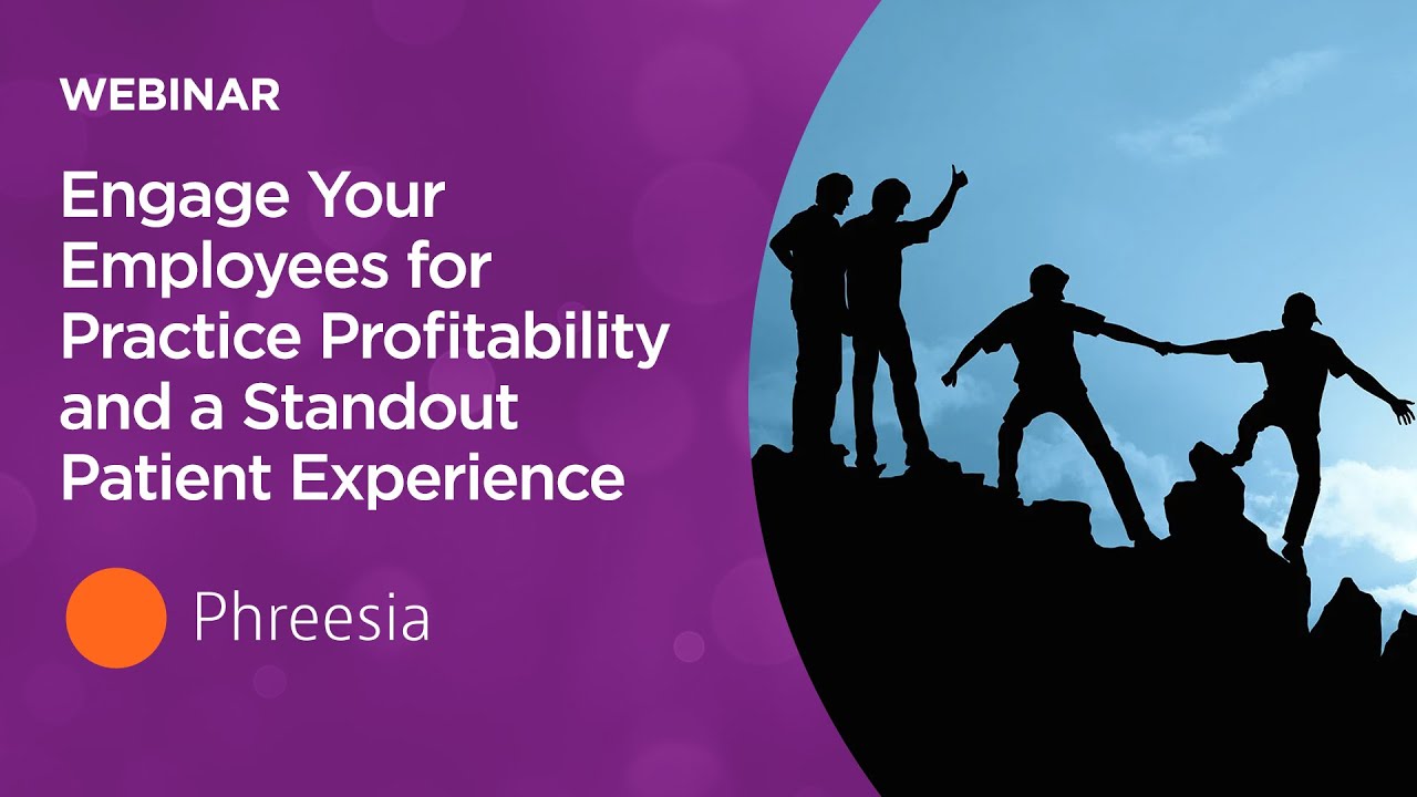 Engage Your Employees for Practice Profitability and a Standout Patient Experience