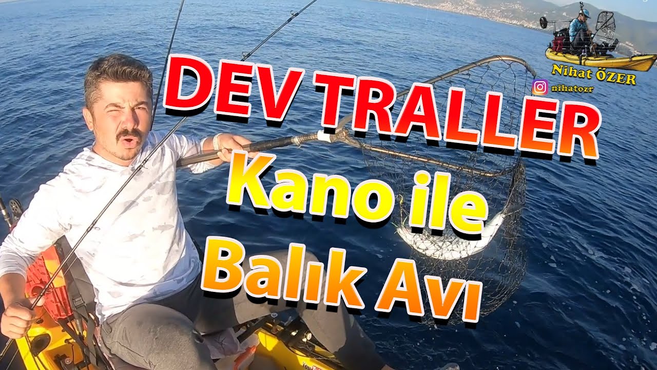 Dev Traller ve Yazılı Orkinos Avı - Kano ile Balık Avı