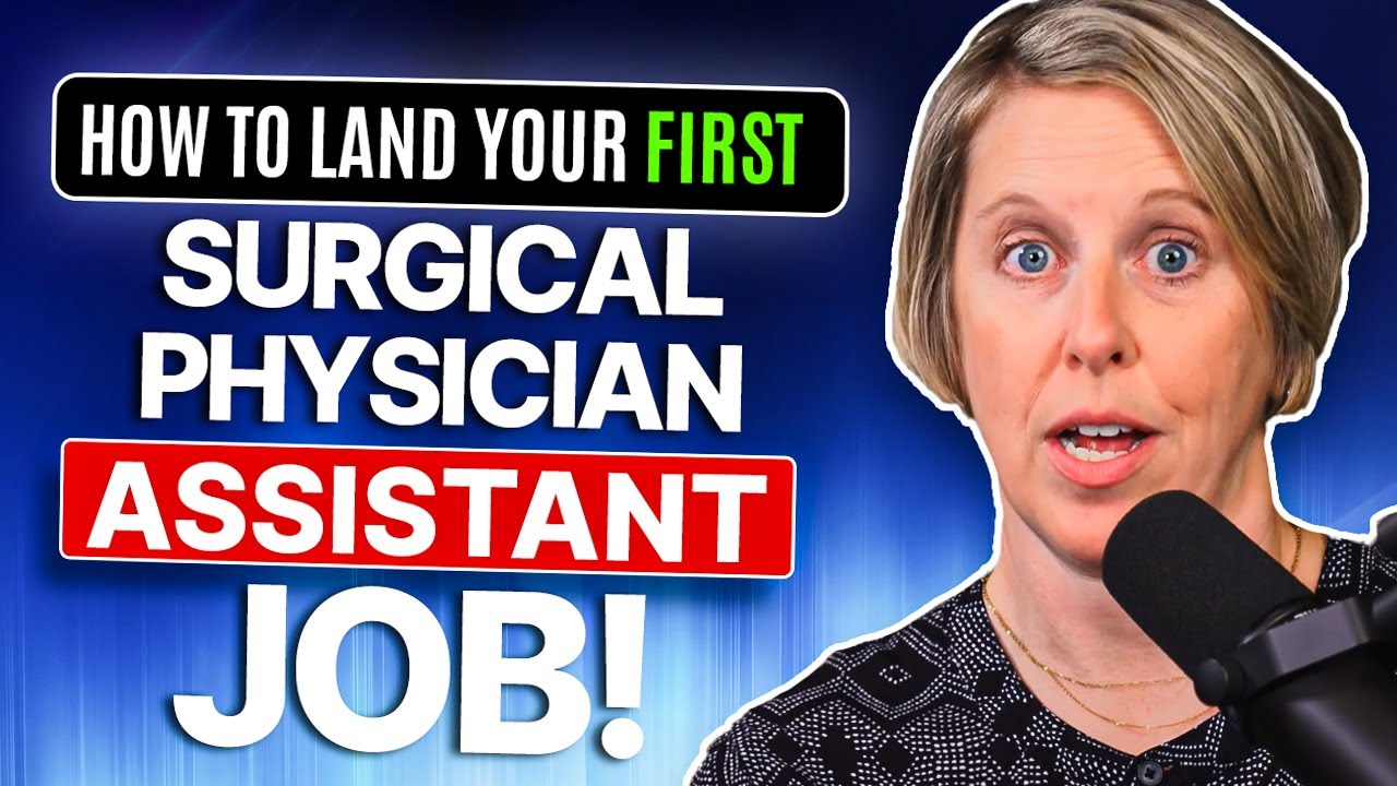 😷 How To Land Your First SURGICAL PHYSICIAN ASSISTANT Job!