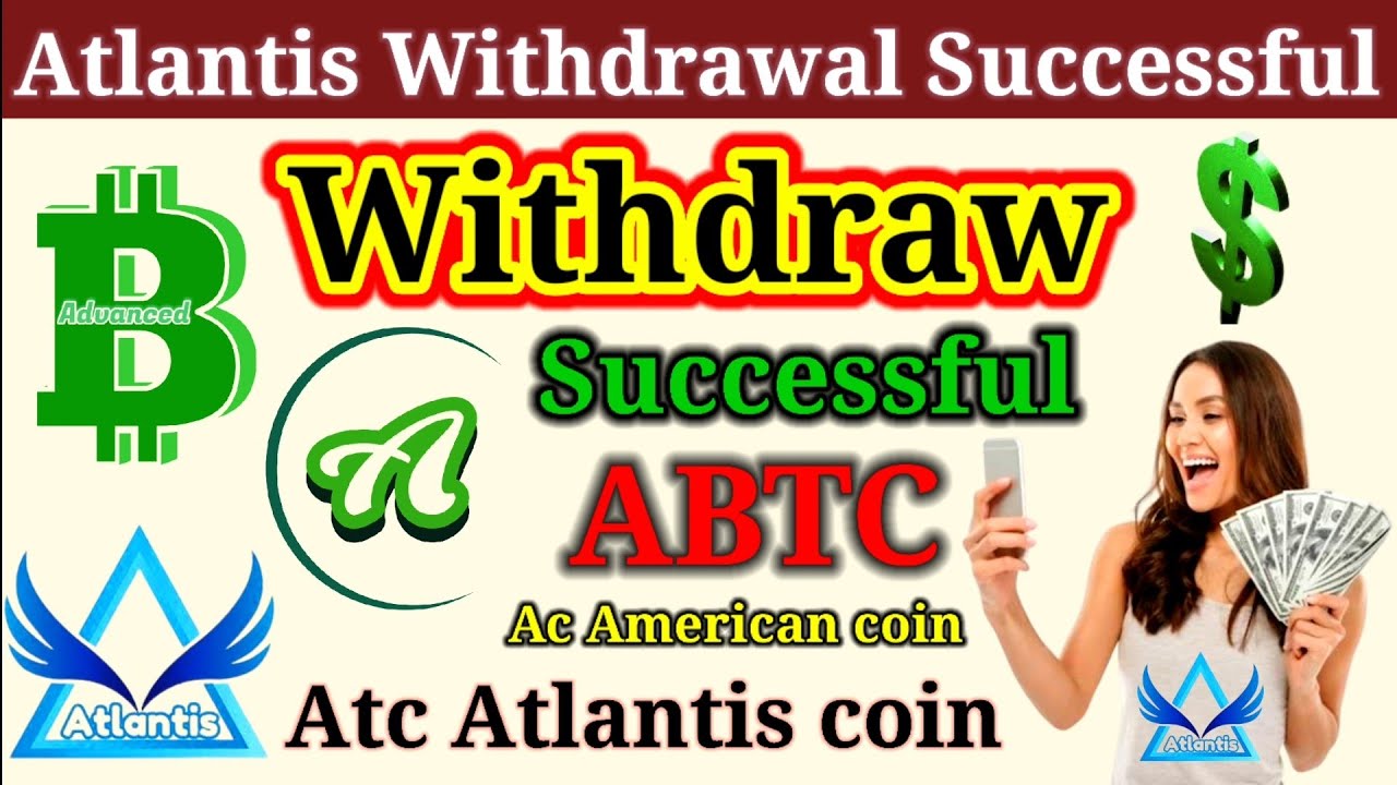 Abtc advanced Bitcoin Withdrawal Successful Atlantis Exchange Update AC American withdraw Atlantis