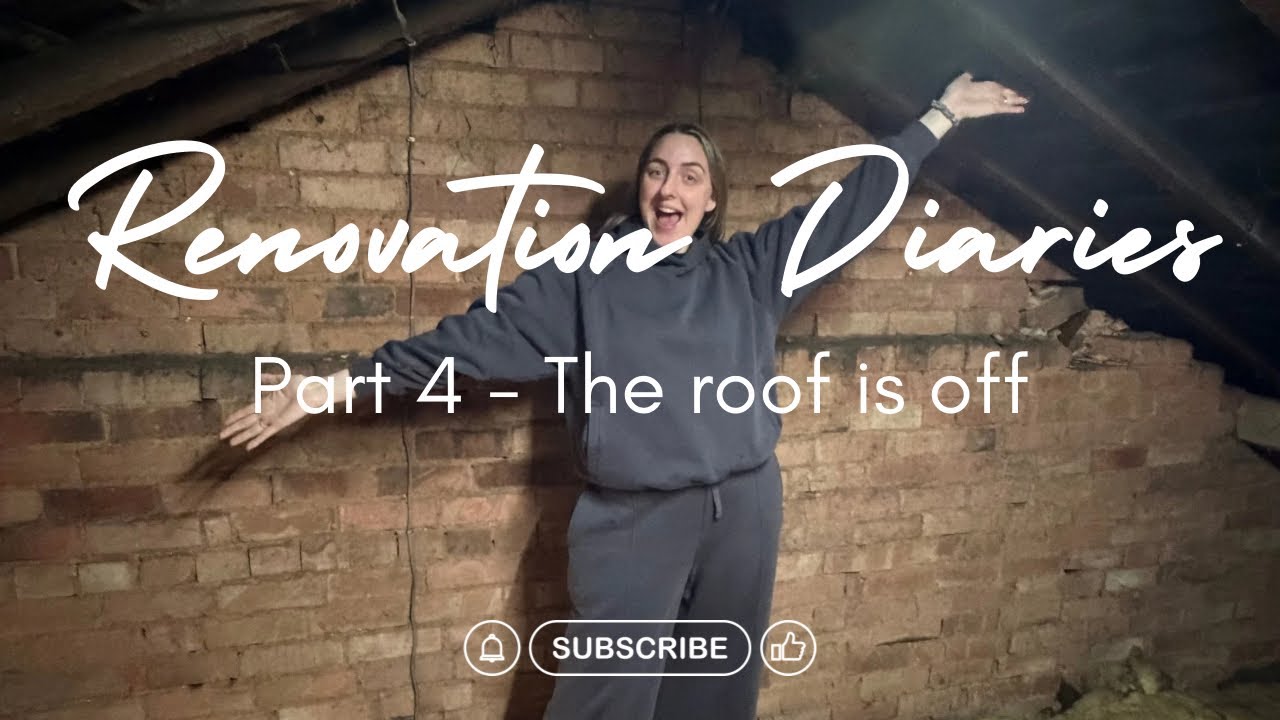Renovation Diaries - Part  4 The roof is off! 