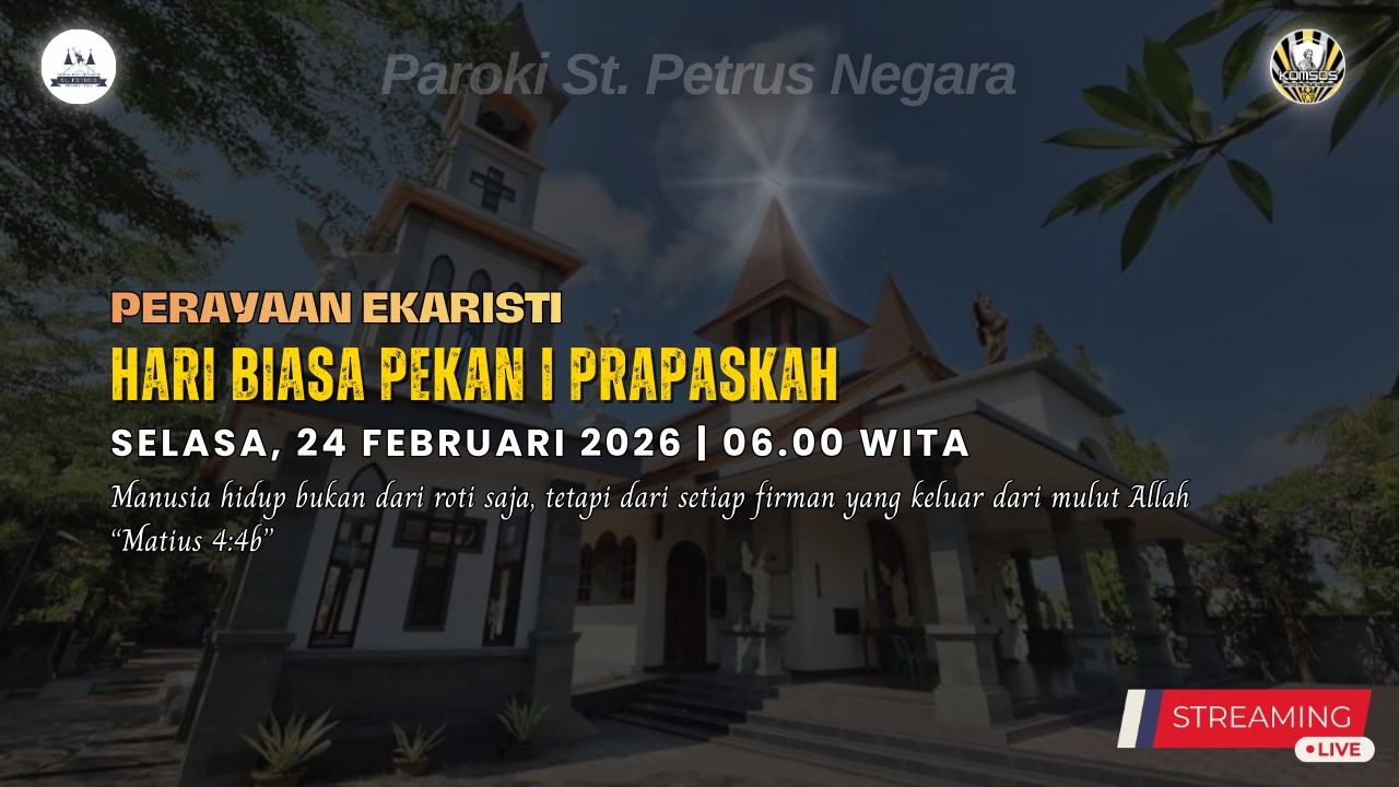 PERAYAAN EKARISTI HARI BIASA PEKAN I PRAPASKAH | SELASA, 24 FEBRUARI 2026 | 06.00 WITA