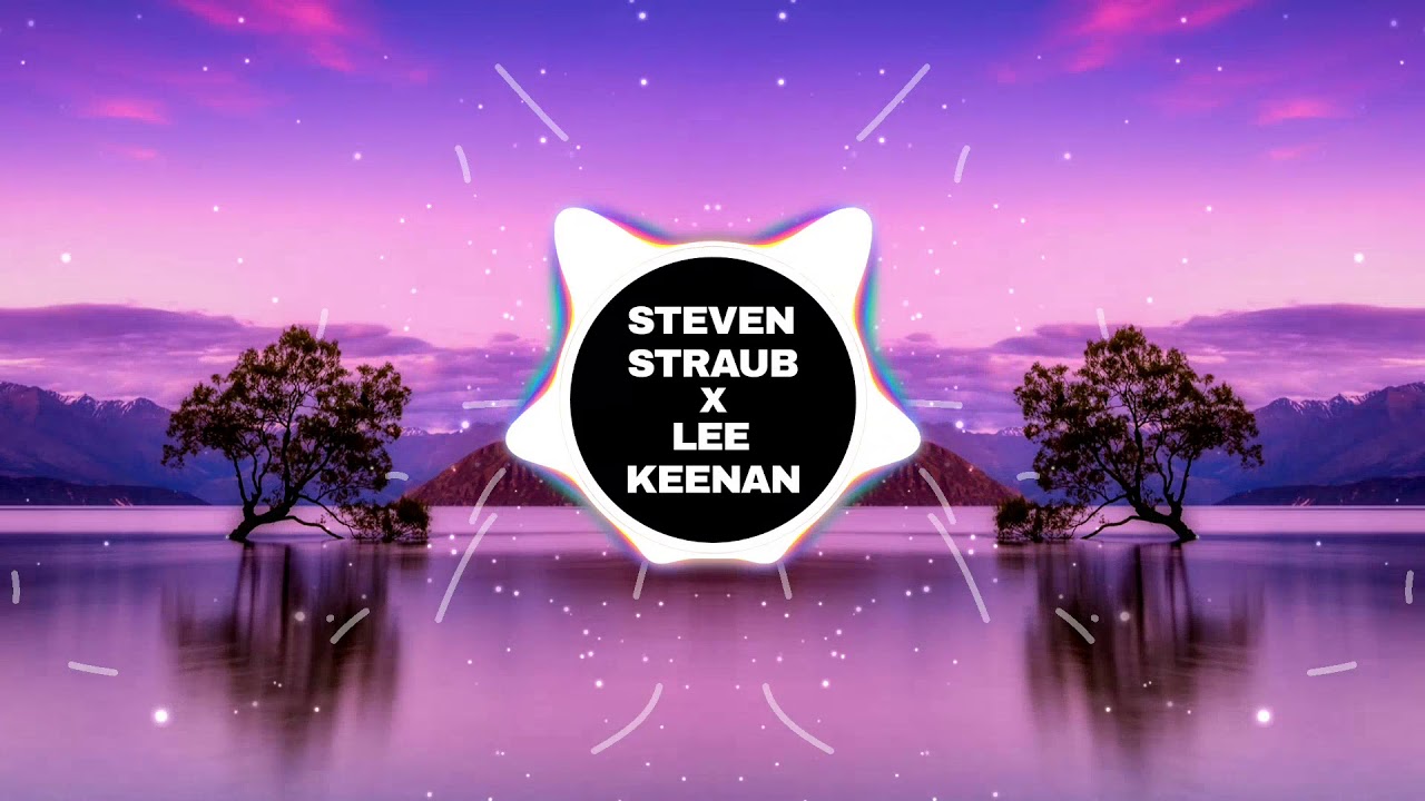 Lee Keenan x Steven Straub - Think About The Way