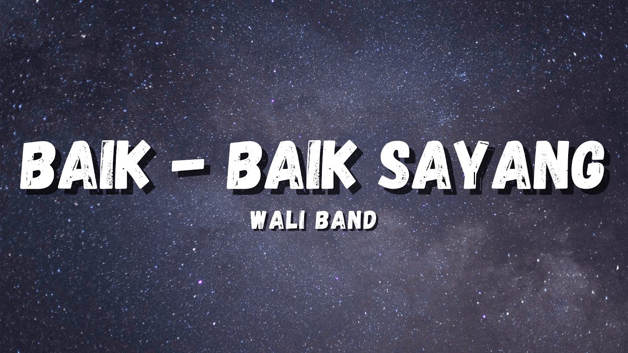 BAIK - BAIK SAYANG - WALI BAND (LYRICS)