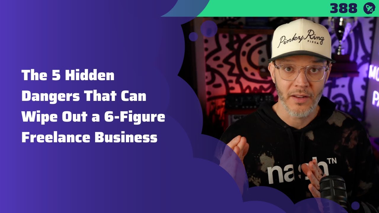 388: The 5 Hidden Dangers That Can Wipe Out a 6-Figure Freelance Business