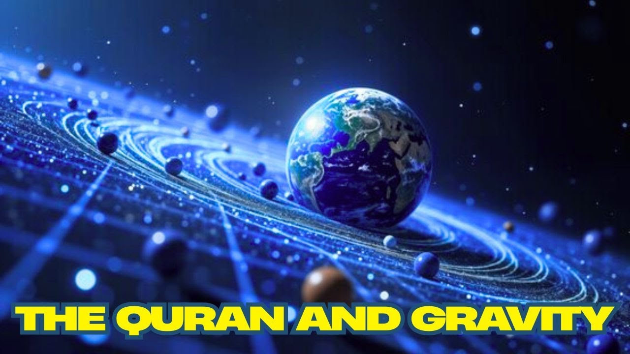 How the Quran Described Gravity 1400 Years Before Science Did